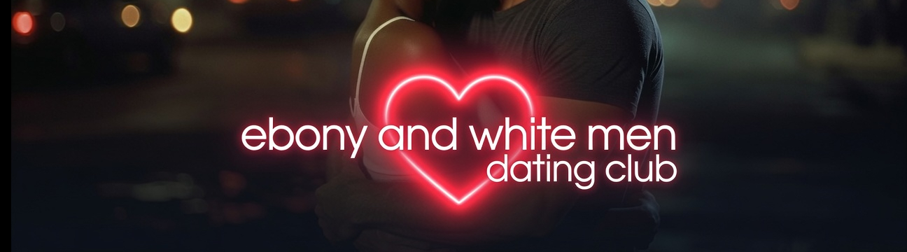 Ebony and Wm Dating
